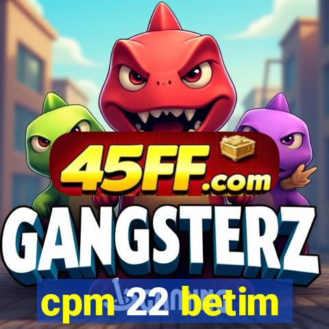 cpm 22 betim
